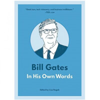 Lisa Rogak: Bill Gates in his own words