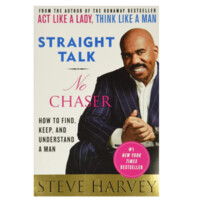 Steve Harvey: Straight Talk, No Chaser: How to Find, Keep, and Understand a Man