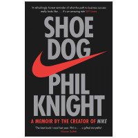 Phil Knight: Shoe Dog: A Memoir by the Creator of Nike