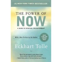 Eckhart Tolle: The Power of Now: A Guide to Spiritual Enlightenment