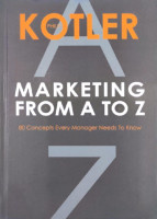 Philip Kotler: Marketing from A to Z. 80 Concepts Every Manager Needs to Know