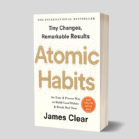 James Clear: Atomic Habits. An Easy & Proven Way to Build Good Habits & Break Bad Ones