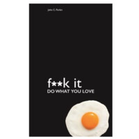 John Parkin :Fuck It – Do What You Love