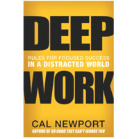 Cal Newport: Deep Work: Rules for Focused Success in a Distracted World