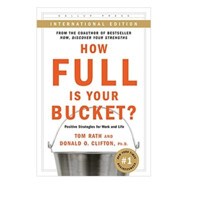 How Full Is Your Bucket? Positive Strategies for Work and Life