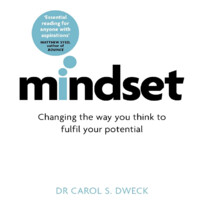 Carol S. Dweckt: Mindset. Changing the way you think to fulfil your potential