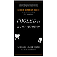 Nassim Taleb: Fooled by Randomness. The Hidden Role of Chance in Life and in the Markets